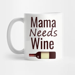 Mama needs wine Mug